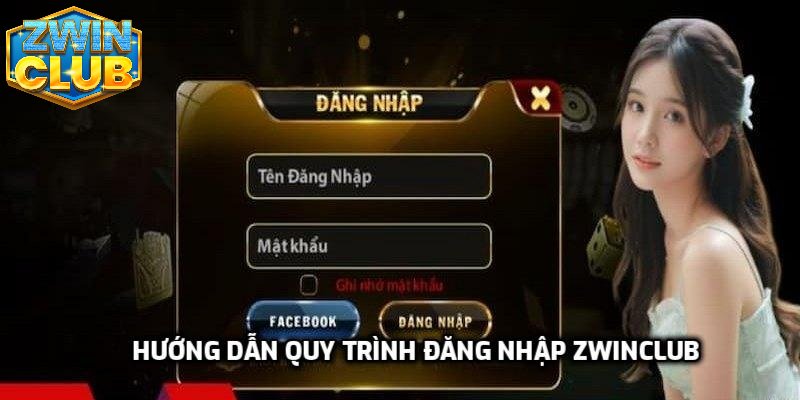 Hướng dẫn quy trình đăng nhập zwinclub
