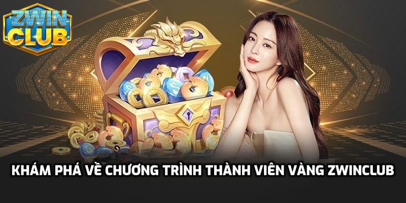 Khám phá về chương trình thành viên vàng Zwinclub