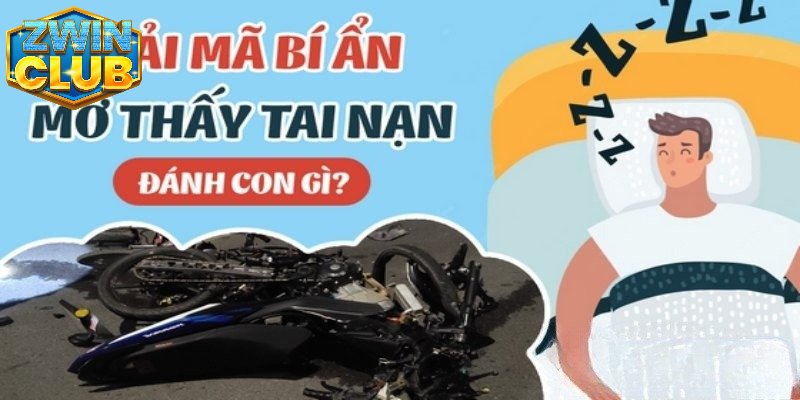 Ý nghĩa giấc mơ về tai nạn và con số may mắn tương ứng
